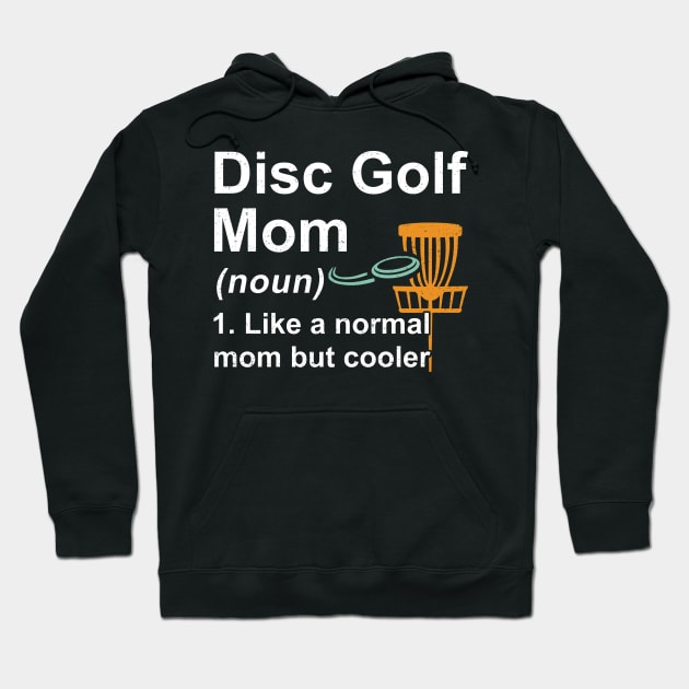 Disc Golf Mom Noun Like A Normal Mom But Cooler Hoodie by kateeleone97023